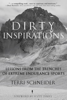 Image for Dirty inspirations: lessons from the trenches of extreme endurance sports