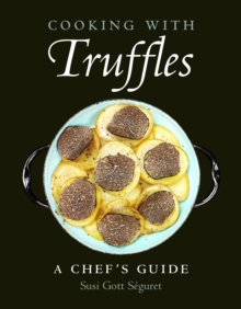 Cooking With Truffles: A Chef’s Guide