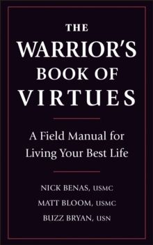 The Warrior’s Book Of Virtues: A Field Manual for Living Your Best Life