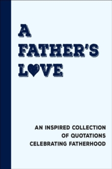Image for A father's love  : an inspired collection of quotations celebrating fatherhood