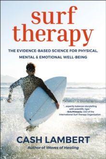 Image for Surf Therapy : The Evidence-Based Science for Physical, Mental & Emotional Well-Being