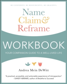 Name, Claim & Reframe Workbook: Your Companion Guide to a Well-Lived Life