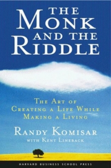 The Monk and the Riddle: The Art of Creating a Life While Making a Life