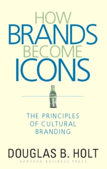 Image for How brands become icons  : the principles of cultural branding