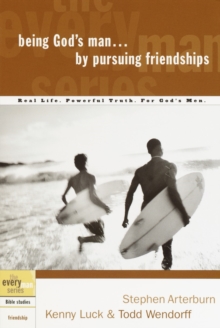 Image for Being God's Man by Pursuing Friendships : Real Men, Real Life, Powerful Truth