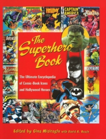 Image for The superhero book  : the ultimate encyclopedia of comic-book icons and Hollywood heroes