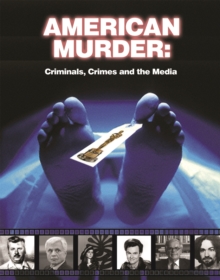 Image for American Murder: Criminals, Crimes and the Media