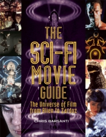 Image for The sci-fi movie guide  : the universe of film from Alien to Zardoz