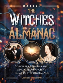 The Witches Almanac: Sorcerers, Witches and Magic from Ancient Rome to the Digital Age