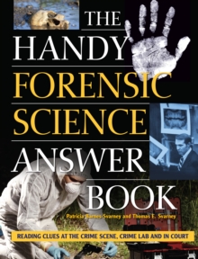Image for The Handy Forensic Science Answer Book : Reading Clues at the Crime Scene, Crime Lab and in Court