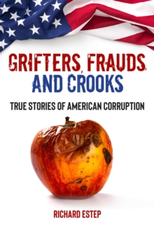 Image for Grifters, Frauds, and Crooks: True Stories of American Corruption