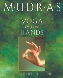 Image for Mudras : Yogas in Your Hands