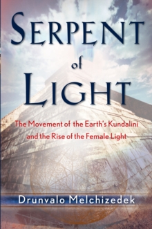 Image for Serpent of Light : Beyond 2012: the Movement of the Earth's Kundalini and the Rise of the Female Light