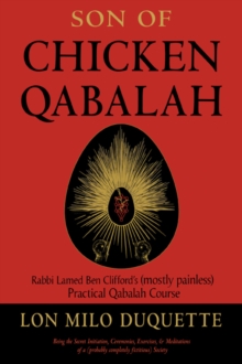 Son of Chicken Qabalah: Rabbi Lamed Ben Clifford’s (Mostly Painless) Practical Qabalah Course