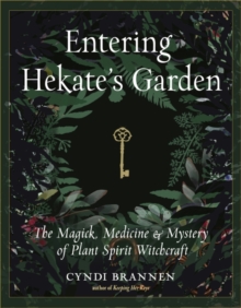 Entering Hekate’s Garden: The Magick, Medicine & Mystery of Plant Spirit Witchcraft