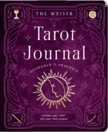 The Weiser Tarot Journal: Guidance and Practice (for Use with Any Tarot Deck – Includes 208 Specially Designed Journal Pages and 1,920 Full-Colour Tarot Stickers to Use in Recording Your Readings)