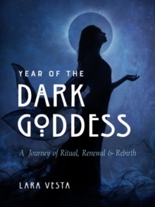 Image for Year of the Dark Goddess : A Journey of Ritual, Renewal & Rebirth