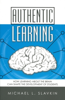 Image for Authentic Learning : How Learning about the Brain Can Shape the Development of Students