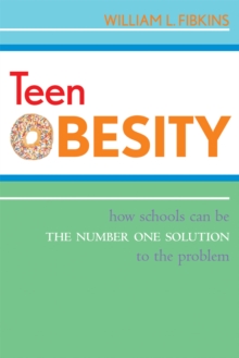 Image for Teen Obesity : How Schools Can Be the Number One Solution to the Problem