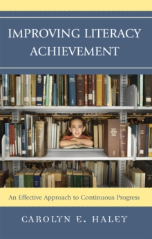 Image for Improving Literacy Achievement : An Effective Approach to Continuous Progress