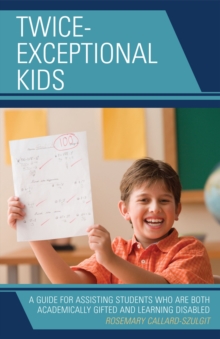Image for Twice-Exceptional Kids : A Guide for Assisting Students Who Are Both Academically Gifted and Learning Disabled
