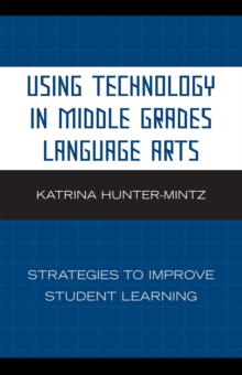 Image for Using Technology in Middle Grades Language Arts