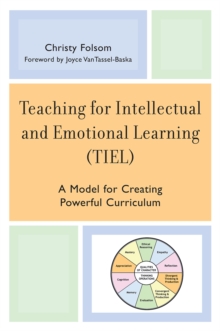 Image for Teaching for Intellectual and Emotional Learning (TIEL) : A Model for Creating Powerful Curriculum