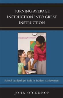 Image for Turning Average Instruction into Great Instruction : School Leadership's Role in Student Achievement