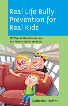 Image for Real life bully prevention for real kids: 50 ways to help elementary and middle school students