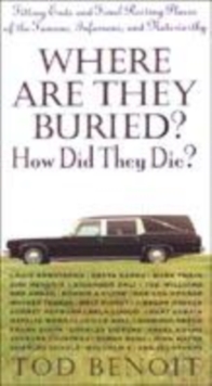 Image for Where are They Buried? How Did They Die?