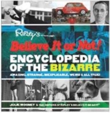 Image for Ripley's believe it or not! encyclopedia of the bizarre  : amazing, strange, inexplicable, weird and all true!