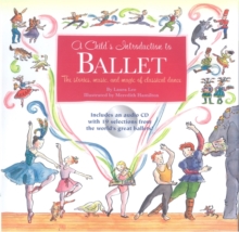 Image for A child's introduction to ballet  : the stories, music and magic of classical dance