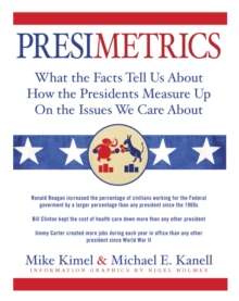 Image for Presimetrics : What the Facts Tell Us About How the Presidents Measure Up on the Issues We Care About
