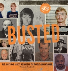 Image for Busted  : mug shots and arrest records of the famous and infamous