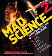 Image for Mad Science 2 : Experiments You Can Do At Home, But STILL Probably Shouldn't