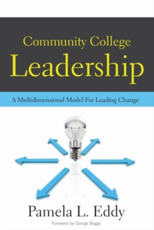 Image for Community College Leadership : A Multidimensional Model for Leading Change