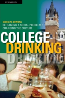 College Drinking: Reframing a Social Problem / Changing the Culture