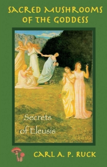 Image for Sacred mushrooms: the secrets of Eleusis