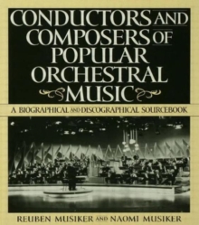 Image for Conductors and composers of popular orchestral music  : a biographical & discographical sourcebook