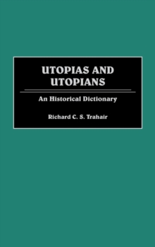 Image for Utopias and utopians  : an historical dictionary of attempts to make the world a better place and those who were involved