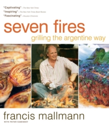 Seven Fires: Grilling the Argentine Way