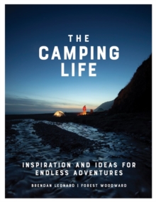 The Camping Life: Inspiration and Ideas for Endless Adventures