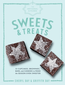 The Artisanal Kitchen: Sweets and Treats