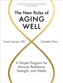 The New Rules of Aging Well: A Simple Program for Immune Resilience, Strength, and Vitality