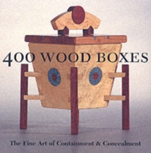 Image for 400 wood boxes  : the fine art of containment & concealment