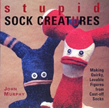 Image for Stupid sock creatures  : making quirky, lovable figures from cast-off socks