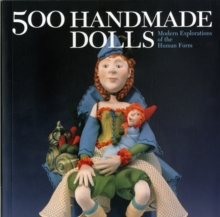 Image for 500 Handmade Dolls : Modern Explorations of the Human Form
