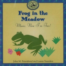 Image for Frog in the Meadow : Music, Now I'm Two!