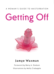 Getting Off: A Woman’s Guide to Masturbation