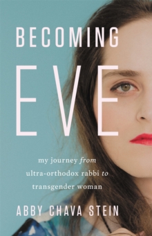 Cover for: Becoming Eve: My Journey from Ultra-Orthodox Rabbi to Transgender Woman